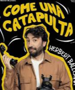 Herbert Ballerina in "Come una catapulta": risate assicurate al Teatro Ambasciatori